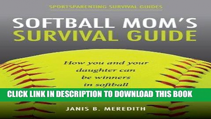 [READ] EBOOK Softball Mom s Survival Guide: How you and your daughter can be winners in softball