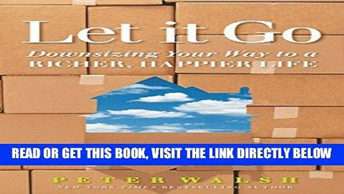 [READ] EBOOK Let It Go: Downsizing Your Way to a Richer, Happier Life BEST COLLECTION