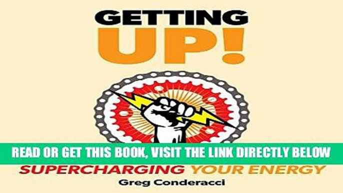 [READ] EBOOK Getting Up!: Supercharging Your Energy ONLINE COLLECTION