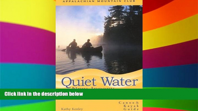 READ FULL  Quiet Water New Jersey, 2nd: Canoe and Kayak Guide (AMC Quiet Water Series)  Premium