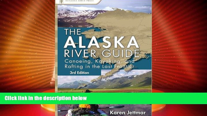 Big Deals  Alaska River Guide: Canoeing, Kayaking, and Rafting in the Last Frontier (Canoeing