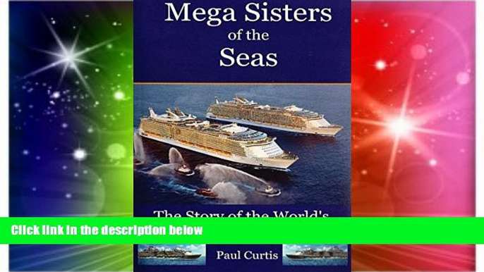 READ FULL  Mega Sisters of the Seas: The Story of the World s Four Largest Cruise Ship  Premium