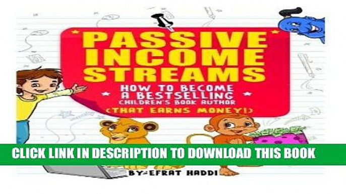 [New] Ebook Passive Income Streams: How to become a bestselling Children s book Author (that earns