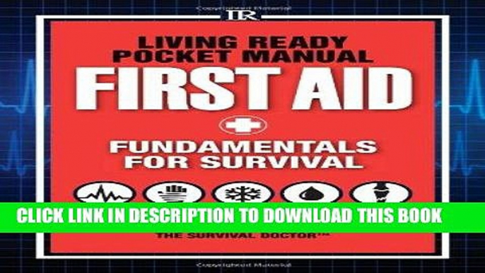 [READ] EBOOK Living Ready Pocket Manual - First Aid: Fundamentals for Survival BEST COLLECTION