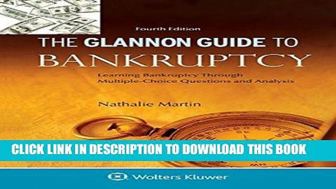 [New] Ebook Glannon Guide To Bankruptcy: Learning Bankruptcy Through Multiple-Choice Questions and