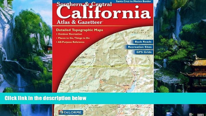 Big Deals  Southern   Central California Atlas   Gazetteer: Detailed Topographic Maps, Back Roads,