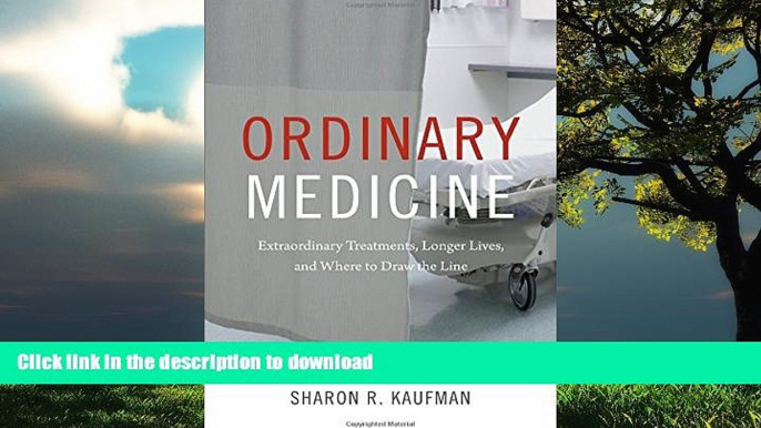 Buy book  Ordinary Medicine: Extraordinary Treatments, Longer Lives, and Where to Draw the Line