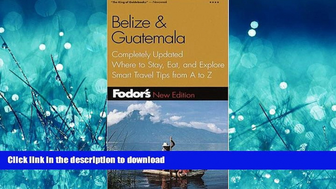 READ THE NEW BOOK Fodor s Belize   Guatemala, 3rd Edition: Completely Updated, Where to Stay, Eat,