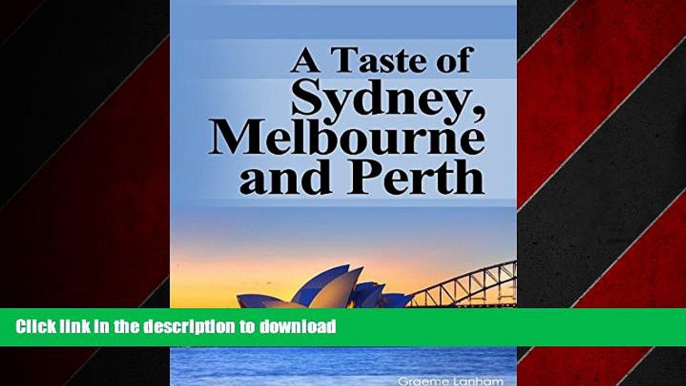 FAVORIT BOOK A Taste of Sydney, Melbourne and Perth: Your Australian Travel Guide to Australia s 3