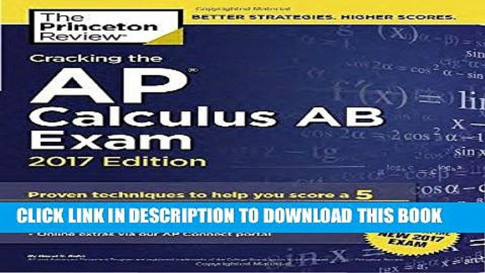 Best Seller Cracking the AP Calculus AB Exam, 2017 Edition: Proven Techniques to Help You Score a