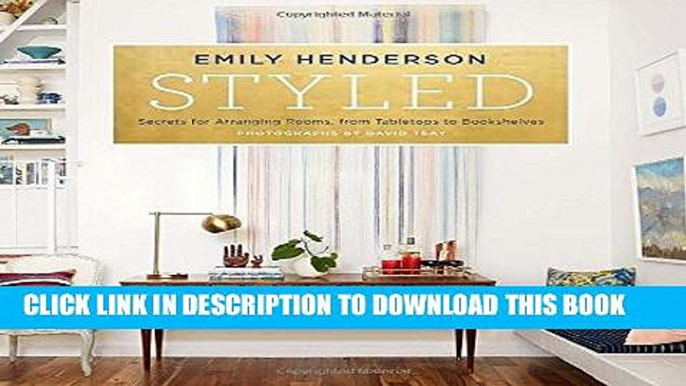 Best Seller Styled: Secrets for Arranging Rooms, from Tabletops to Bookshelves Free Read