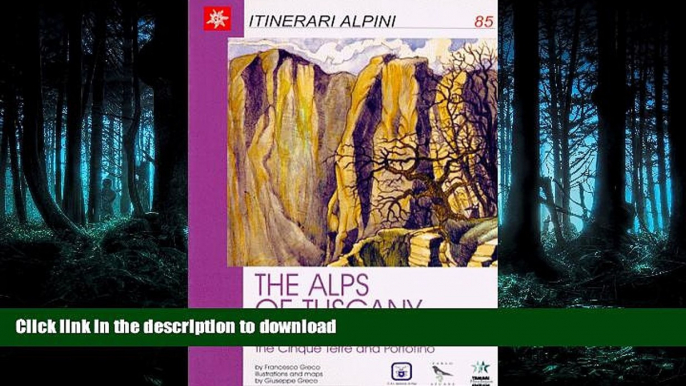 FAVORITE BOOK  The Alps of Tuscany : Selected hikes in the Apuane Alps, the Cinque Terre and