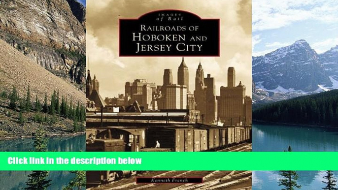 Books to Read  Railroads of Hoboken and Jersey City (Images of Rail)  Best Seller Books Most Wanted