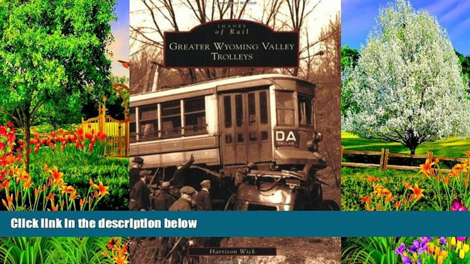 Big Deals  Greater Wyoming Valley Trolleys (Images of America) (Images of Rail)  Full Read Best