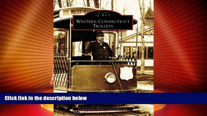 Big Deals  Western Connecticut Trolleys (Images of Rail: Connecticut)  Best Seller Books Best Seller