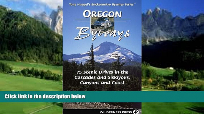 Books to Read  Oregon Byways: 75 Scenic Drives in the Cascades and Siskuiyous, Canyons and Coast