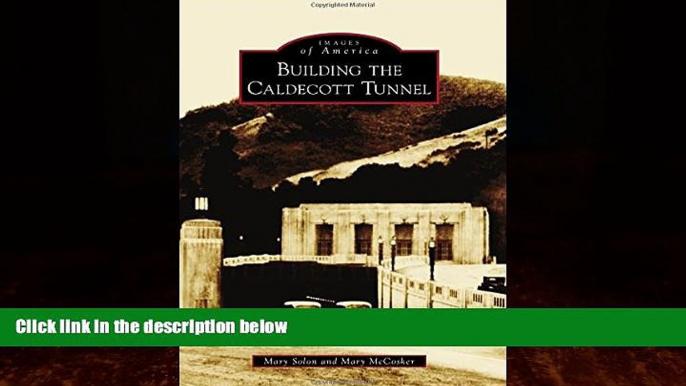 Big Deals  Building the Caldecott Tunnel (Images of America)  Full Ebooks Most Wanted