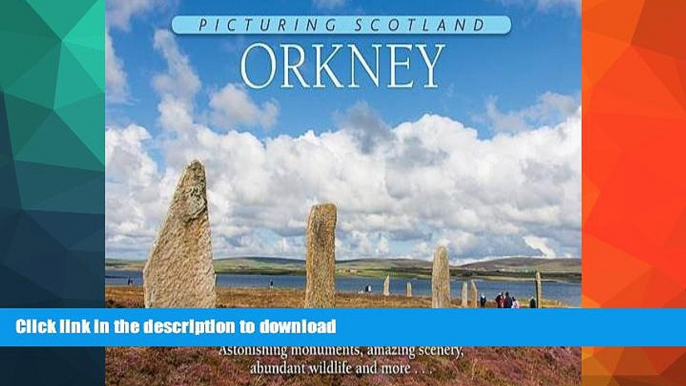 READ BOOK  Picturing Scotland: Orkney: Volume 28: Astonishing Monuments, Amazing Scenery,