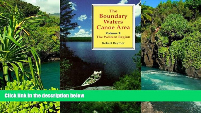 READ FULL  The Boundary Waters Canoe Area: The Western Region  READ Ebook Full Ebook