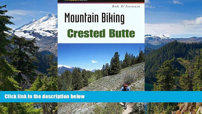 Must Have  Mountain Biking Crested Butte (Regional Mountain Biking Series)  READ Ebook Full Ebook