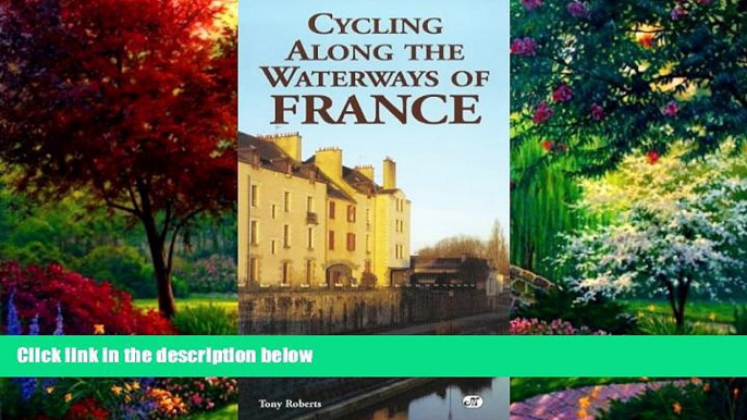 Big Deals  Cycling Along the Waterways of France (Bicycle Books)  Full Ebooks Best Seller