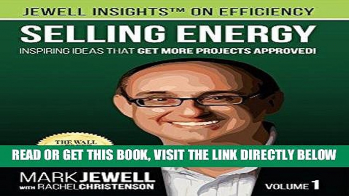 [EBOOK] DOWNLOAD Selling Energy: Inspiring Ideas That Get More Projects Approved! GET NOW