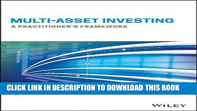 [Free Read] Multi-Asset Investing: A Practitioner s Framework Full Online