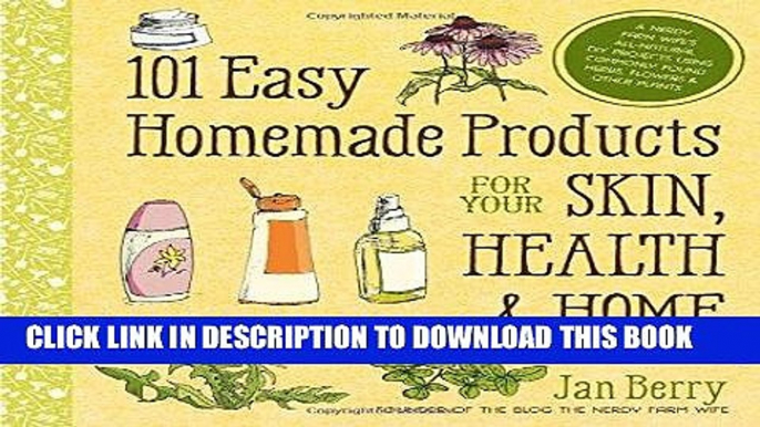 Read Now 101 Easy Homemade Products for Your Skin, Health   Home: A Nerdy Farm Wife s All-Natural