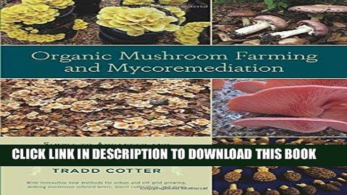 Read Now Organic Mushroom Farming and Mycoremediation: Simple to Advanced and Experimental