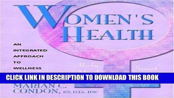 [FREE] EBOOK Women s Health: Body, Mind, Spirit: An Integrated Approach to Wellness and Illness