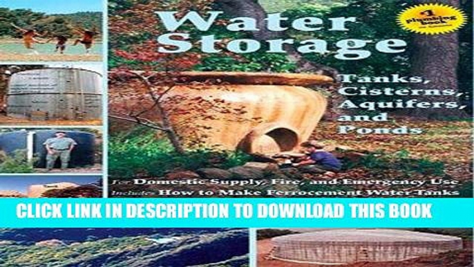 Read Now Water Storage: Tanks, Cisterns, Aquifers, and Ponds for Domestic Supply, Fire and