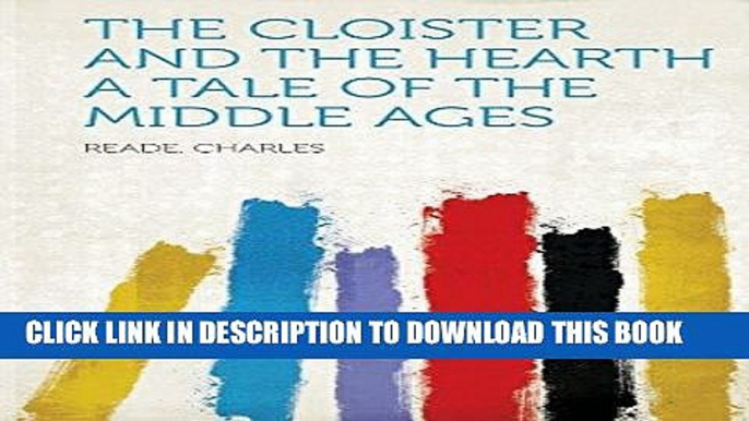 Best Seller The Cloister and the Hearth a Tale of the Middle Ages Free Read