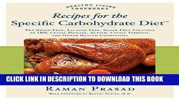 Read Now Recipes for the Specific Carbohydrate Diet: The Grain-Free, Lactose-Free, Sugar-Free