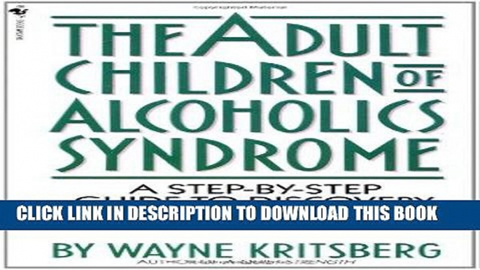 Read Now Adult Children of Alcoholics Syndrome: A Step By Step Guide To Discovery And Recovery