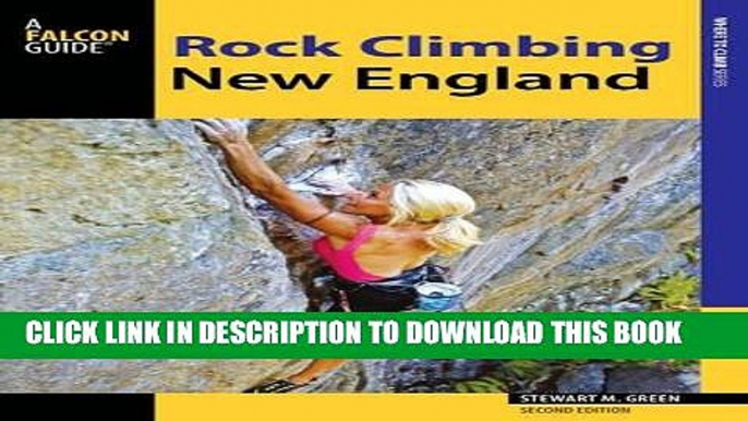 Best Seller Rock Climbing New England: A Guide to More Than 900 Routes (Regional Rock Climbing