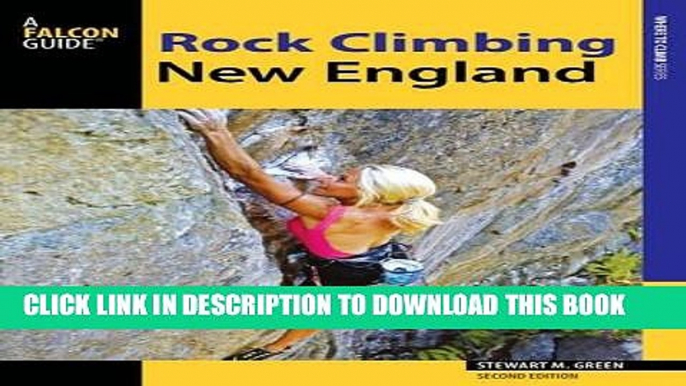 Best Seller Rock Climbing New England: A Guide to More Than 900 Routes (Regional Rock Climbing