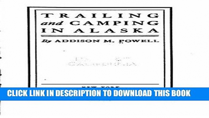 Best Seller Trailing and camping in Alaska Free Read