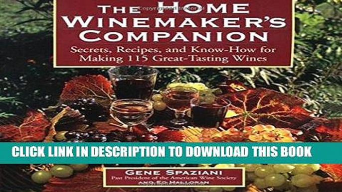 [Free Read] The Home Winemaker s Companion: Secrets, Recipes, and Know-How for Making 115