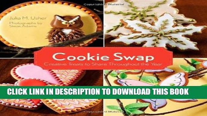 [Free Read] Cookie Swap: Creative Treats to Share Throughout the Year Free Online