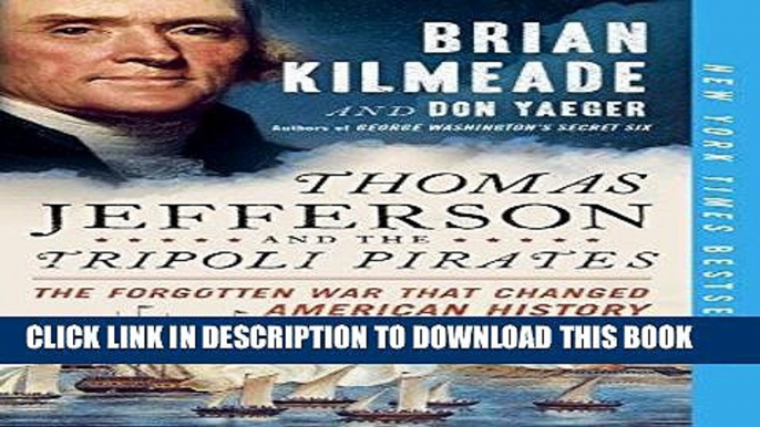 Read Now Thomas Jefferson and the Tripoli Pirates: The Forgotten War That Changed American History