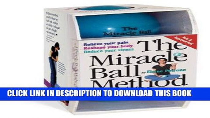 Read Now The Miracle Ball Method: Relieve Your Pain, Reshape Your Body, Reduce Your Stress [2