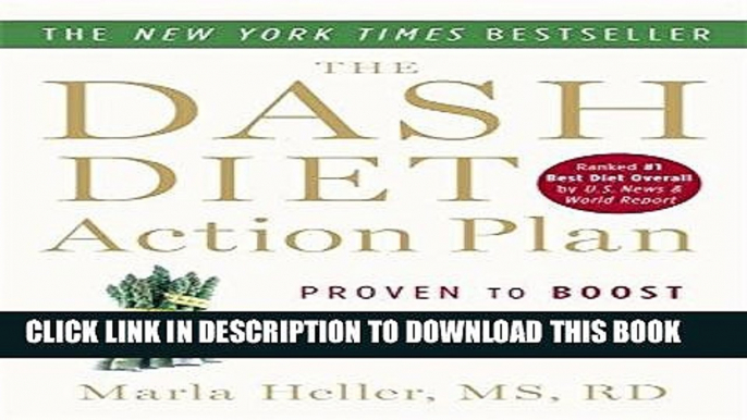 Read Now The DASH Diet Action Plan: Proven to Lower Blood Pressure and Cholesterol without