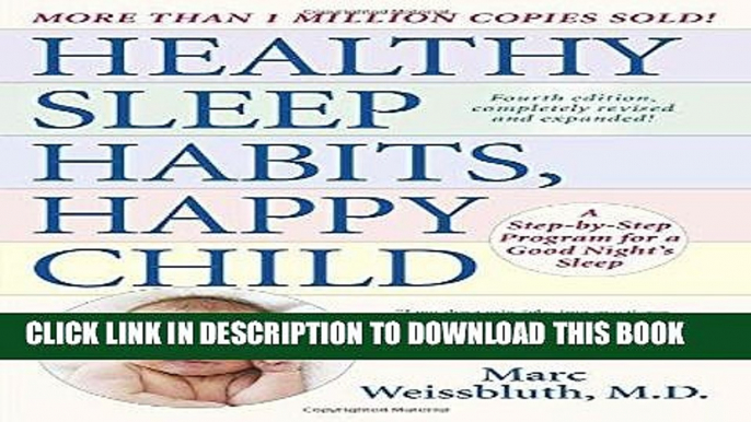 Read Now Healthy Sleep Habits, Happy Child, 4th Edition: A Step-by-Step Program for a Good Night s