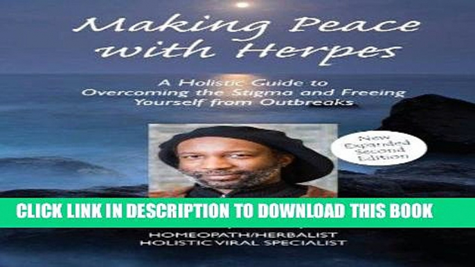 Read Now Making Peace with Herpes: A Holistic Guide to Overcoming the Stigma and Freeing Yourself