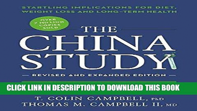 Read Now The China Study: Revised and Expanded Edition: The Most Comprehensive Study of Nutrition