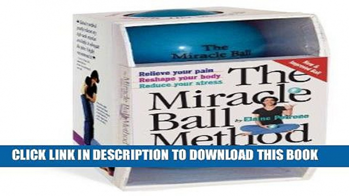 Read Now The Miracle Ball Method: Relieve Your Pain, Reshape Your Body, Reduce Your Stress [2