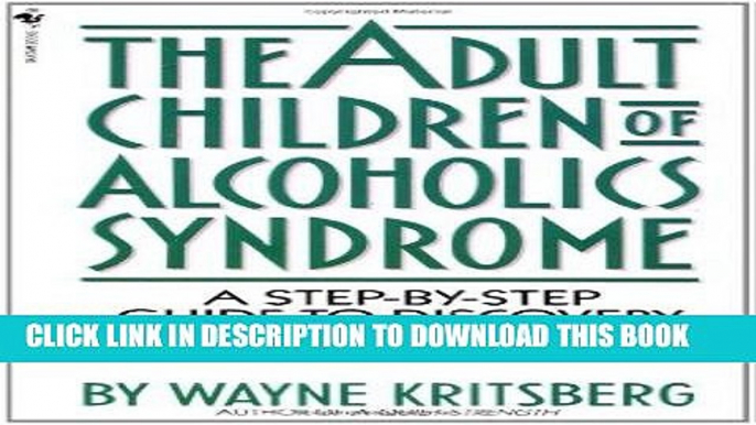 Read Now Adult Children of Alcoholics Syndrome: A Step By Step Guide To Discovery And Recovery