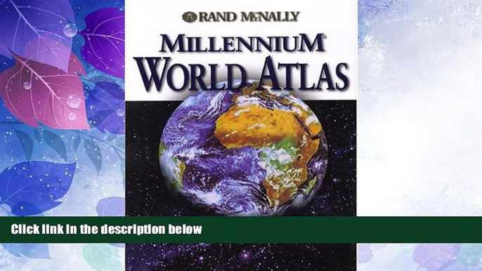 Big Deals  Rand McNally Millennium World Atlas (Atlases - World)  Full Read Most Wanted