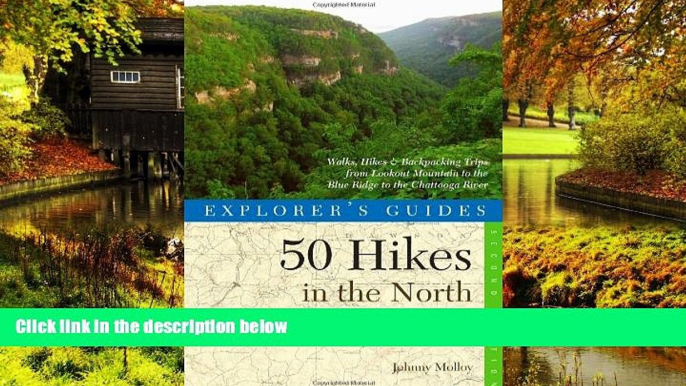 READ FULL  Explorer s Guide 50 Hikes in the North Georgia Mountains: Walks, Hikes   Backpacking