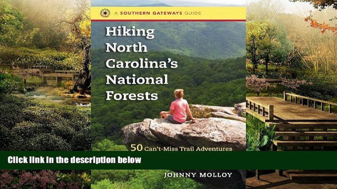 Full [PDF]  Hiking North Carolina s National Forests: 50 Can t-Miss Trail Adventures in the